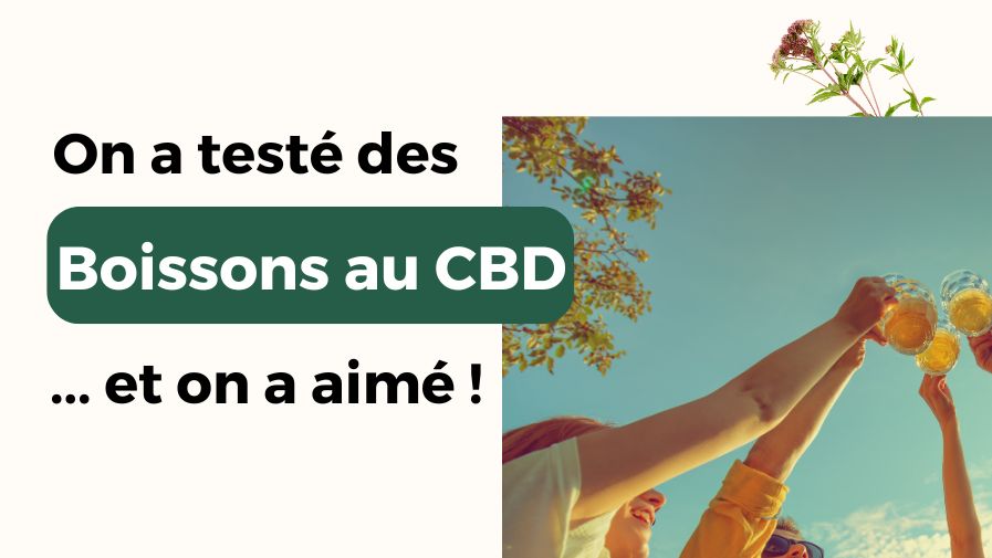 On a teste 6 boissons au CBD
