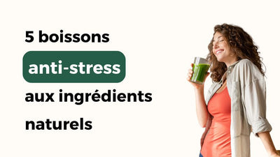 5 boissons anti-stress aux ingrédients naturels