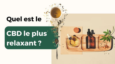 Quel est le CBD le plus relaxant ?