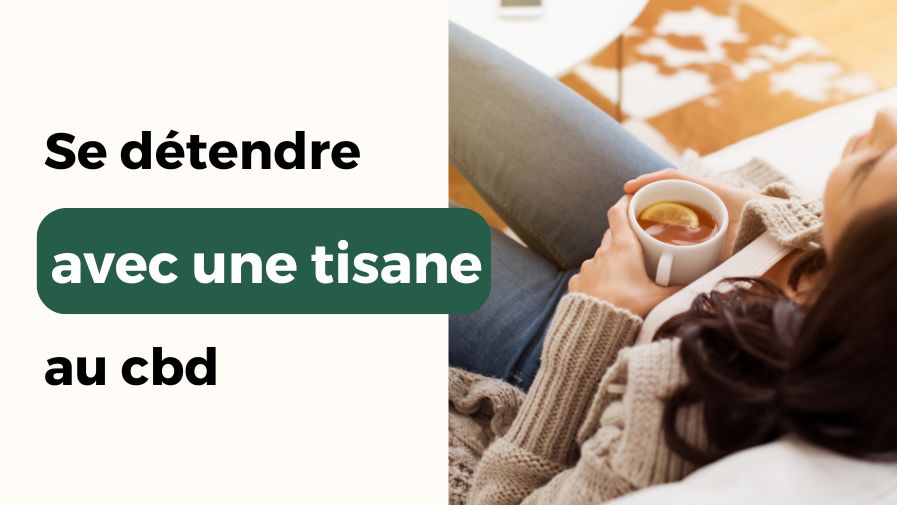 Une tisane au CBD pour se détendre