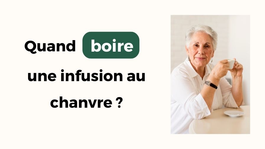 Quand boire une infusion au chanvre ? Tableau et conseils