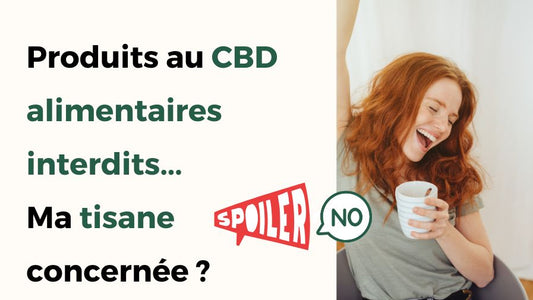 Produits au CBD alimentaire : ma tisane est-elle interdite ?