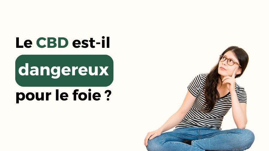 La consommation de CBD peut-elle être mauvaise pour le foie ?